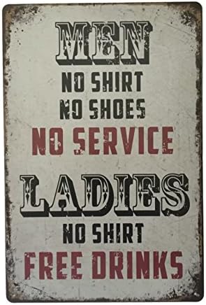 Men No Shirt,No Shoes No Service Ladies No Shirt Free Drinks Novelty Retro Vintage Wall Plaque 20x30cm Decorative Sign - Ideal for Pub Bar Office Home Bedroom Dining Room Kitchen - Cool Classic Gift Shabby Chic Present