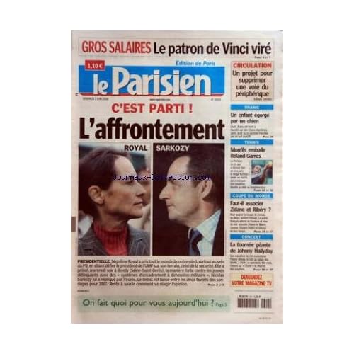 PARISIEN (LE) [No 19201] du 02/06/2006 - GROS SALAIRES - LE PATRON DE VINCI VIRE C'EST PARTI ! - L'AFFRONTEMENT - PRESIDENTIELLE CIRCULATION - UN PROJET POUR SUPPRIMER UNE VOIE DU PERIPHERIQUE DRAME - UN ENFANT EGORGE PAR UN CHIEN TENNIS - MON FILS EMBALLE ROLAND-GARROS COUPE DU MONDE - FAUT-IL ASSOCIER ZIDANE ET RIBERY ? CONCERT - LA TOURNEE GEANTE DE JOHNNY HALLYDAY.