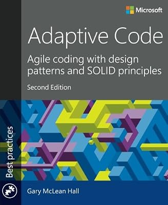 Adaptive Code: Agile coding with design patterns and SOLID principles