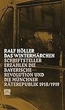 Image de Das Wintermärchen: Schriftsteller erzählen die bayerische Revolution und die Münchner Räterepublik1918/1919