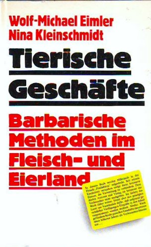 Tierische Geschäfte - barbarische Methoden im Fleisch- und Eierland [Gebundene...