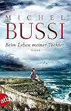 Bücher Neuerscheinungen 2022 - Beim Leben meiner Tochter: Roman von Michel Bussi