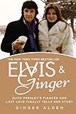 Elvis and Ginger: Elvis Presley's Fiancée and Last Love Finally Tells Her Story (English Edition) by 
