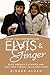 Elvis and Ginger: Elvis Presley's Fiancée and Last Love Finally Tells Her Story (English Edition) by 