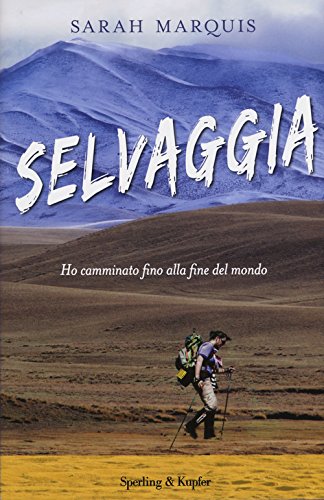 Selvaggia. Ho camminato fino alla fine del mondo