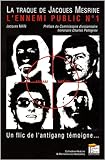 La Traque de l'Ennemi Public N?1, Jacques Mesrine. un Flic de l'Antigang Temoigne...