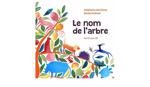 Amazon Fr Le Nom De L Arbre 1cd Audio Beneteau Stephanie Kolesar Slavka Livres