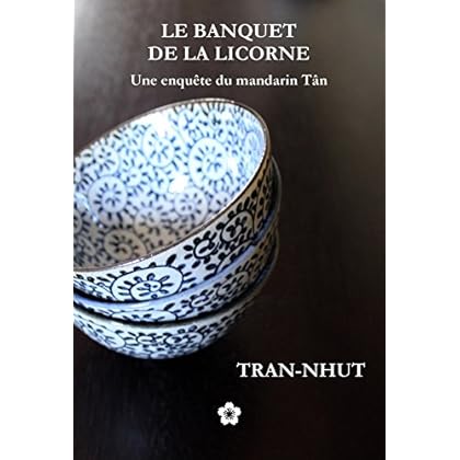 Le Banquet de la Licorne (Une enquête du mandarin Tân t. 7) Le Banquet de la Licorne (Une enquête du mandarin Tân t. 7)