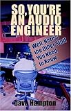 Image de So, You're an Audio Engineer: Well Here's the Other Stuff You Need to Know