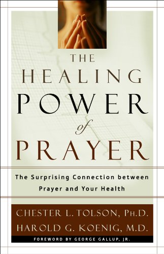The Healing Power of Prayer: The Surprising Connection between Prayer and Your Health (English Editi