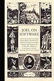 Joel on Software: And on Diverse and Occasionally Related Matters That Will Prove of Interest to Software Developers, Designers, and Managers, and to ... or Ill Luck, Work with Them in Some Capacity by Avram Joel Spolsky
