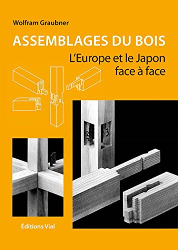 Assemblages du bois : l'europe et le Japon face a face francais Assemblages du bois : l'europe et le Japon face a face francais
