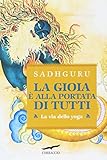 La gioia è alla portata di tutti. La via dello yoga