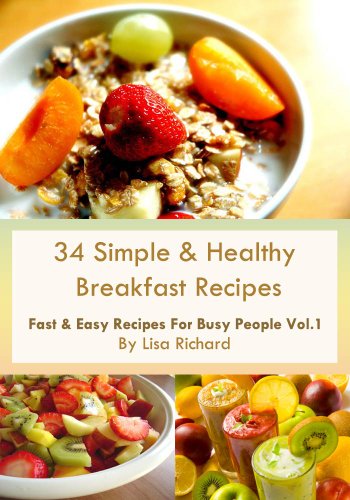 34 Simple & Healthy Breakfast Recipes (Fast & Easy Recipes For Busy People Book 1) (English Edition) 34 Simple & Healthy Breakfast Recipes (Fast & Easy Recipes For Busy People Book 1) (English Edition)