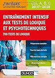 Entraînement intensif aux tests de logique et psychotechniques 2017-2018 - Cat. A, B, C: 700 tests de logique