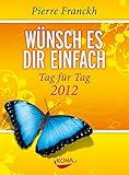 Wünsch es dir einfach - Tag für Tag 2012 by