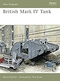 British Mk IV Tank (New Vanguard, Band 133) by David Fletcher, Tony Bryan