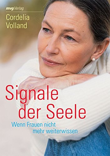 Signale der Seele: Wenn Frauen nicht mehr weiterwissen