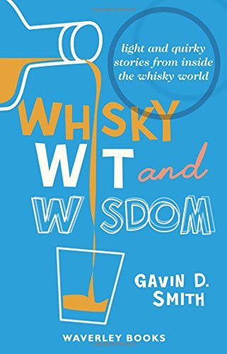 Whisky Wit and Wisdom: Light and Quirky Stories from Inside the Whisky World by Gavin D. Smith (2010-06-30) francais