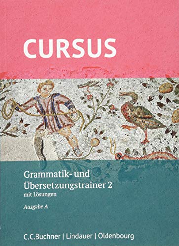 Cursus A - neu / Cursus A Grammatik- und Übersetzungstrainer 2: mit Lösungen. Zu den Lektionen 21-32