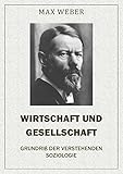 Wirtschaft und Gesellschaft - Grundriß der verstehenden Soziologie by 