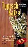 Typisch Katze!: 101 schnurrige Fragen und verblüffende Antworten für Katzenliebhaber by 