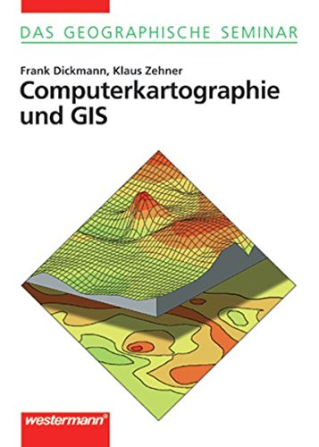 Das Geographische Seminar / Ausgabe 1994 - Grundlagen der Geographie für Studium und Fortbildung: Computerkartographie und GIS: 2. Auflage 2001 mit Demo-CD-ROM