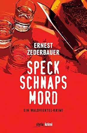 Speck Schnaps Mord Ein Waldviertel Krimi Ebook Zederbauer Ernest Amazon De Kindle Shop