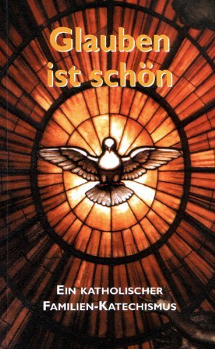 Download Glauben ist schön. Ein katholischer Familienkatechismus Download Glauben ist schön. Ein katholischer Familienkatechismus