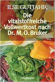 Die Vitalstoffreiche Vollwertkost Nach Dr M O Bruker Amazon De Gutjahr Ilse Euler Heinrich Bucher