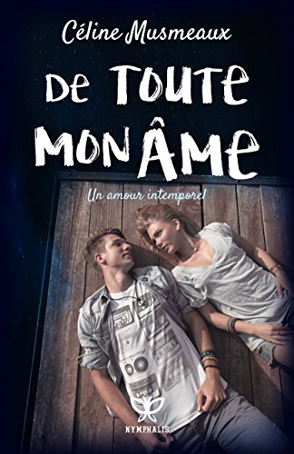 De toute mon âme: Un amour intemporel par [Musmeaux,Céline]