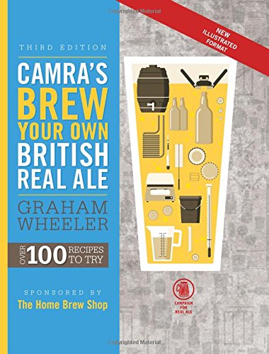 Camra's Brew Your Own British Real Ale: Over 100 Recipes to Try