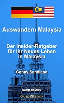 Auswandern Malaysia - Der Insider Ratgeber für Ihr Neues Leben in Malaysia von [Sandland, Conny]