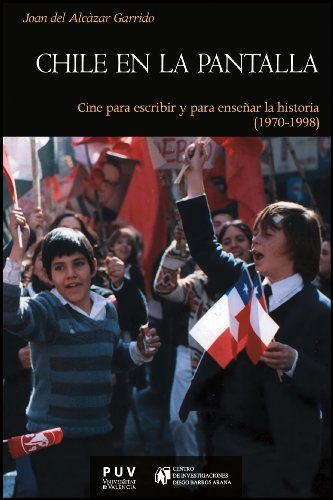 Chile en la pantalla: Cine para escribir y para enseñar la historia livre
