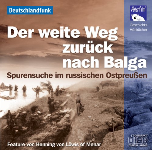 Preisvergleich Produktbild Der weite Weg zurück nach Balga - Spurensuche im russischen Ostpreußen