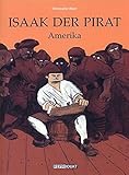 Isaak der Pirat 01: Amerika by Christophe Blain, Kai Wilksen