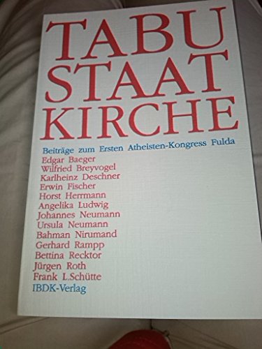 Tabu Staat Kirche. Beiträge zum Ersten Atheistenkongress Fulda