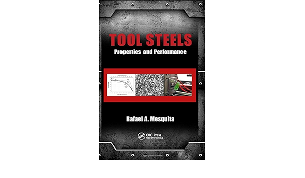 Tool Steels Properties And Performance Amazon De Mesquita Rafael A Fremdsprachige Bucher