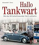  Hallo Tankwart: Wo das Wirtschaftswunder Fahrt aufnahm