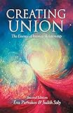 Creating Union: The Essence of Intimate Relationship (Pathwork Series) by Judith Saly, Eva Pierrakos