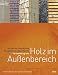 Produktbild Verwendung von Holz im Außenbereich: Holzarten, Gestaltung, Konstruktion, Oberfläche