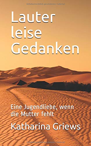 Lauter leise Gedanken: Eine Jugendliebe, wenn die Mutter fehlt Lauter leise Gedanken: Eine Jugendliebe, wenn die Mutter fehlt