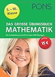 PONS Das große Übungsbuch Mathematik 5.-10. Klasse: Der komplette Lernstoff mit über 900 Übungen by 