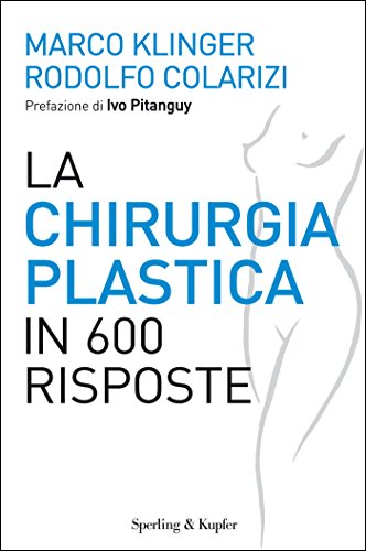 La chirurgia plastica in 600 risposte La chirurgia plastica in 600 risposte