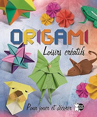 Origami : Loisirs créatifs - Pour jouer et décorer