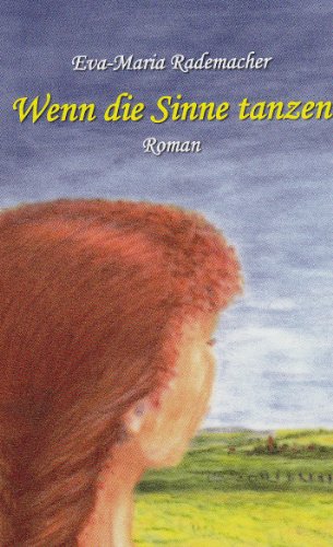 Wenn die Sinne tanzen: Roman