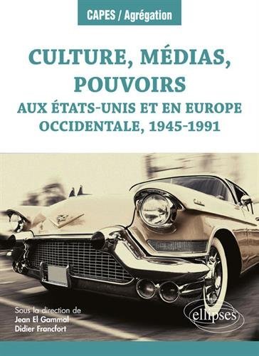 Culture, mÃ©dias, pouvoirs aux Ã‰tats-Unis et en Europe occidentale, 1945-1991 gratuit