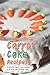 Price comparison product image Carrot Cake Recipes: 25 Healthy Carrot Cake Recipes to Go with Your Evening Tea!