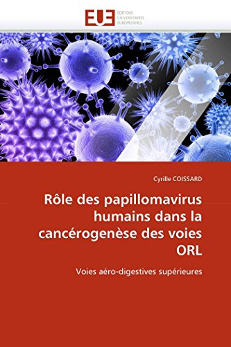 Rôle des papillomavirus humains dans la cancérogenèse des voies ORL: Voies aéro-digestives supérieures Rôle des papillomavirus humains dans la cancérogenèse des voies ORL: Voies aéro-digestives supérieures