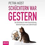 Schüchtern war gestern: Der Schlüssel zu mehr Ausstrahlung, Selbstvertrauen und Lebensfreude